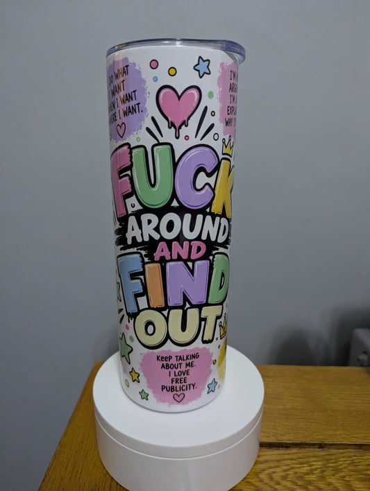 20oz F AROUND + FIND OUT printed tumbler or PRINTED WRAP